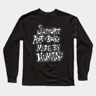 Support Art and Books Made By Humans v2 Black and White Long Sleeve T-Shirt